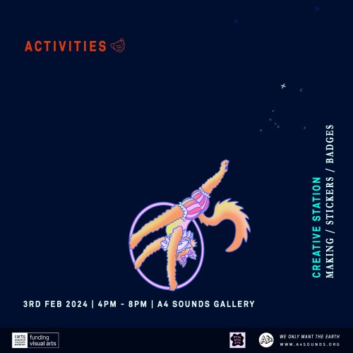 Poster for activity one of the Covid isn't over event. The poster is on a dark navy background like the night sky. A digital handdrawn cat doing circus acrobatics with a hoop is positioned in the bottom left hand side. The cat is wearing balloon shorts and seems to be kicking a star constellation with its foot. There is text on the poster. Along the top the text reads: Activities. Vertically along the right hand side it reads: Creative Station. Making. Stickers. Badges. Along the bottom the test reads: Sat 3rd Feb. 4pm - 8pm. A4 Sounds Gallery.